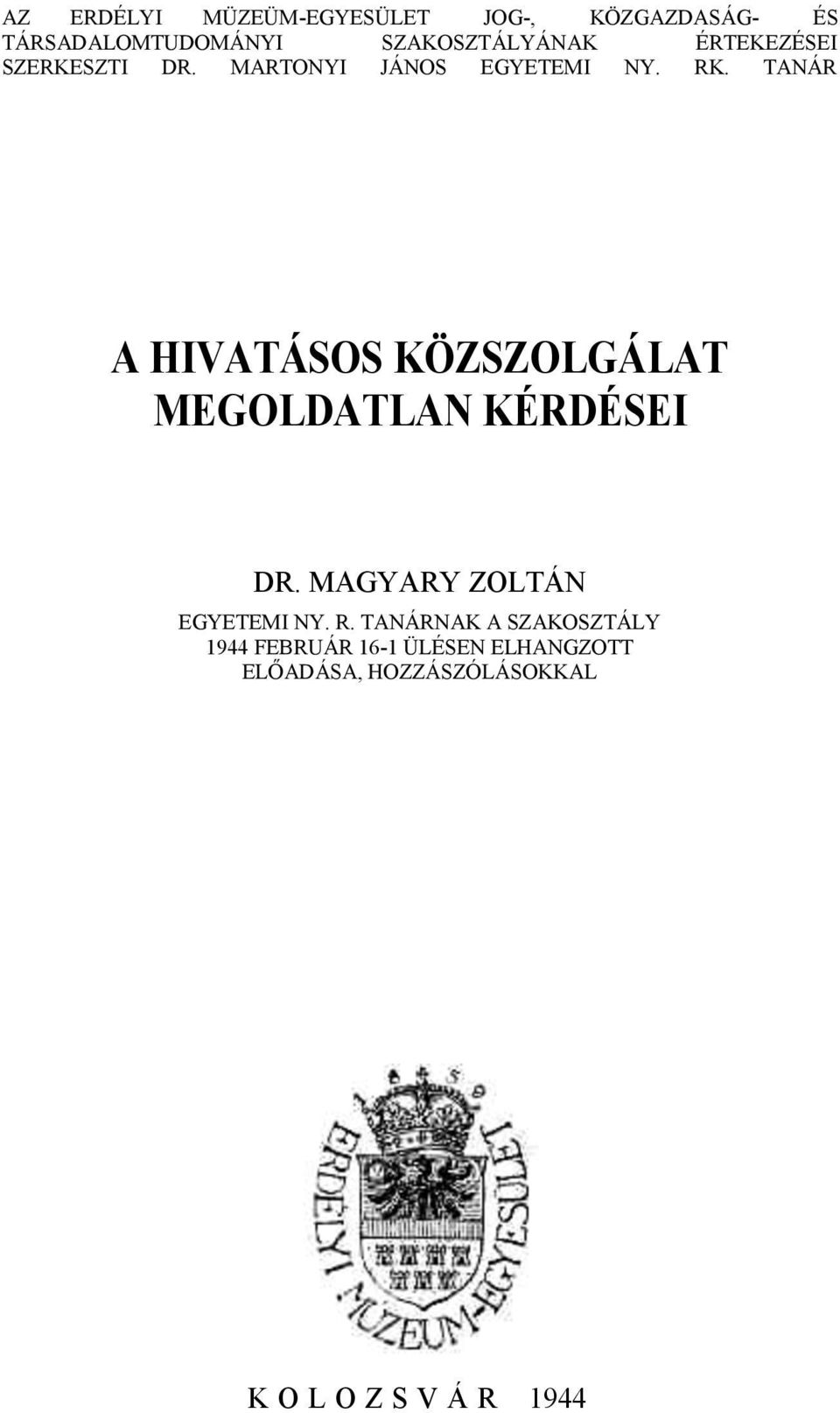 TANÁR A HIVATÁSOS KÖZSZOLGÁLAT MEGOLDATLAN KÉRDÉSEI DR. MAGYARY ZOLTÁN EGYETEMI NY.