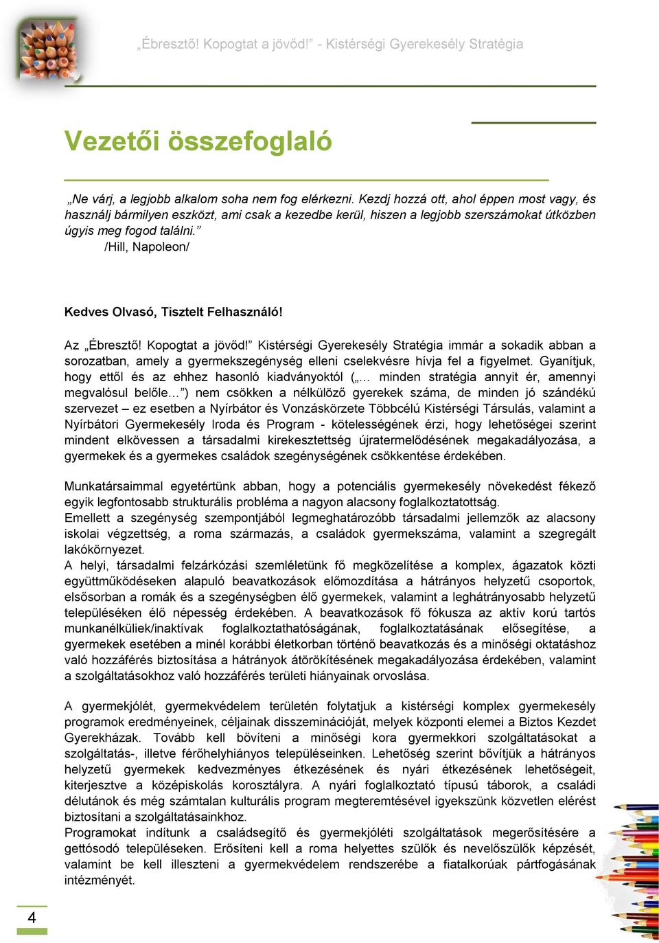 /Hill, Napoleon/ Kedves Olvasó, Tisztelt Felhasználó! Az Ébresztő! Kopogtat a jövőd!