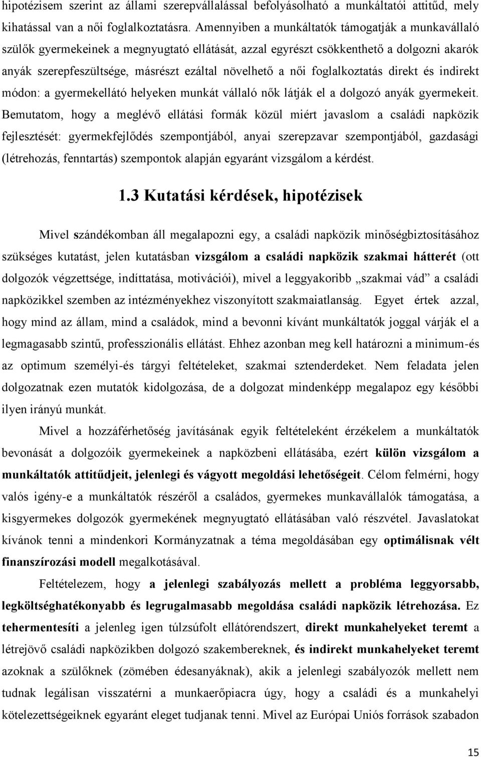 foglalkoztatás direkt és indirekt módon: a gyermekellátó helyeken munkát vállaló nők látják el a dolgozó anyák gyermekeit.