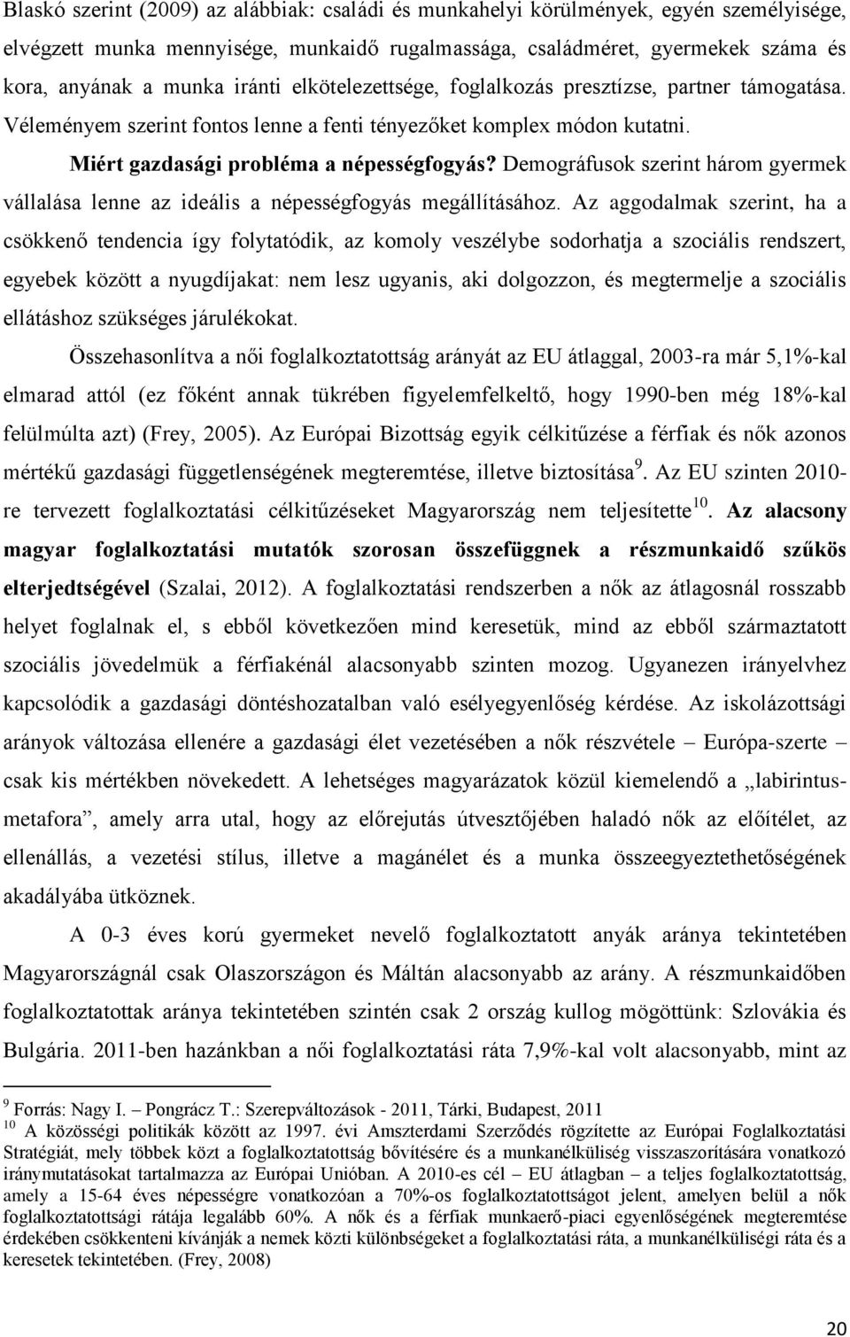 Demográfusok szerint három gyermek vállalása lenne az ideális a népességfogyás megállításához.