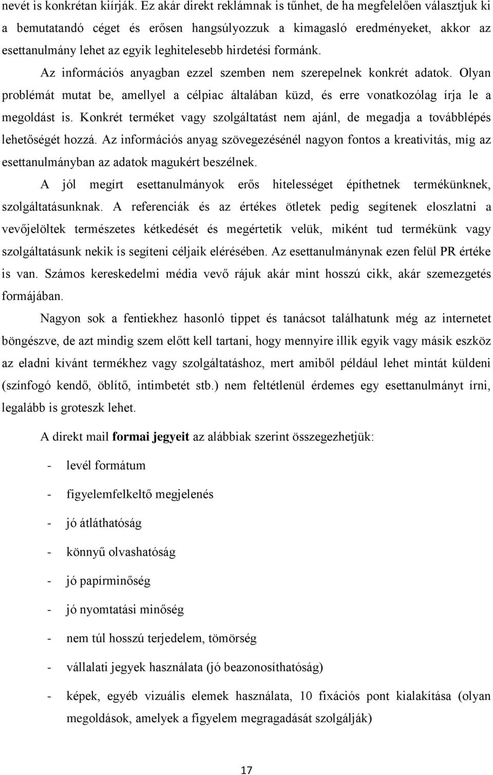 formánk. Az információs anyagban ezzel szemben nem szerepelnek konkrét adatok. Olyan problémát mutat be, amellyel a célpiac általában küzd, és erre vonatkozólag írja le a megoldást is.