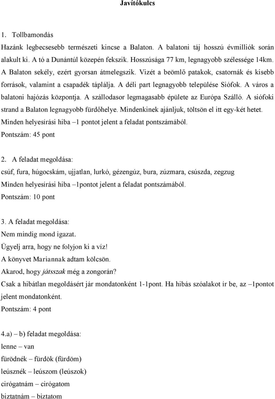 A déli part legnagyobb települése Siófok. A város a balatoni hajózás központja. A szállodasor legmagasabb épülete az Európa Szálló. A siófoki strand a Balaton legnagyobb fürdőhelye.