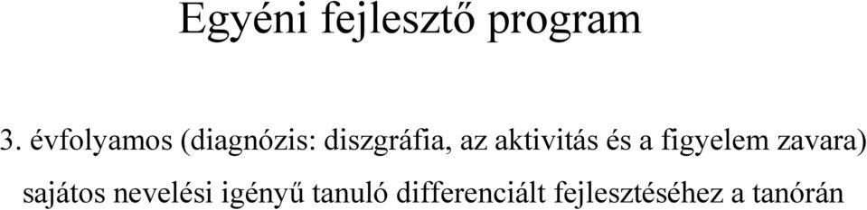 aktivitás és a figyelem zavara) sajátos