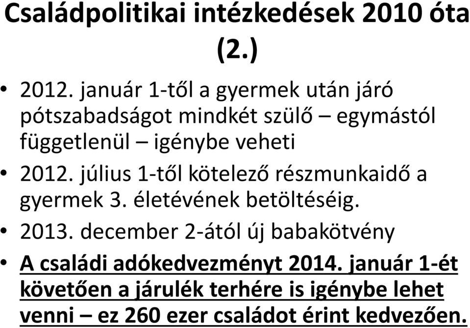 2012. július 1-től kötelező részmunkaidő a gyermek 3. életévének betöltéséig. 2013.