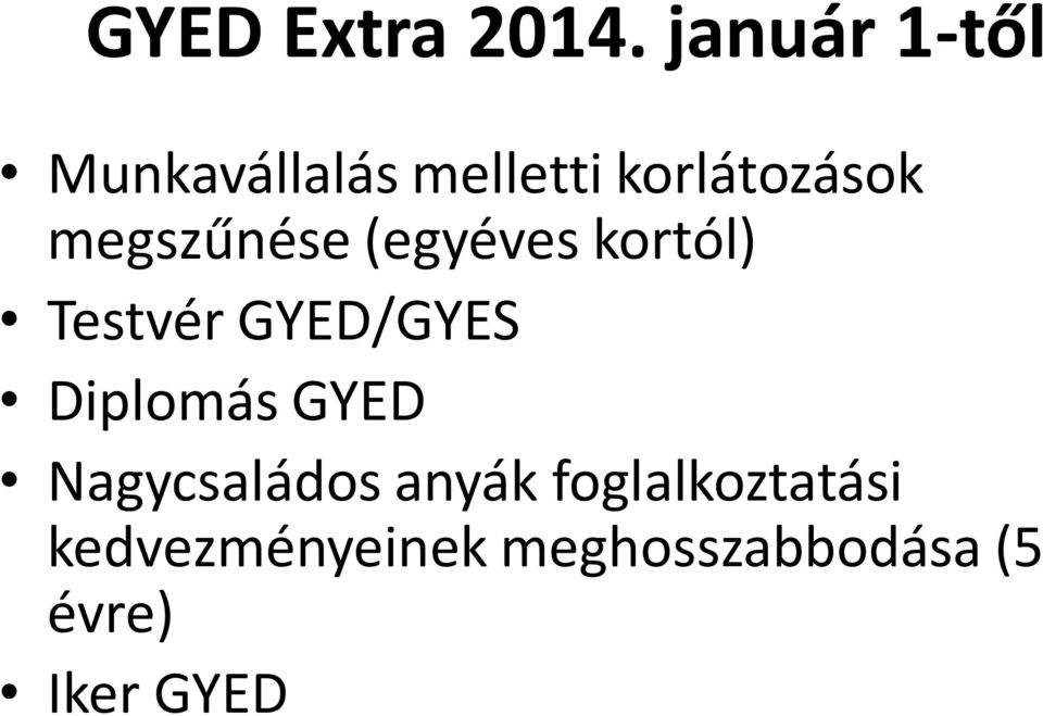 megszűnése (egyéves kortól) Testvér GYED/GYES