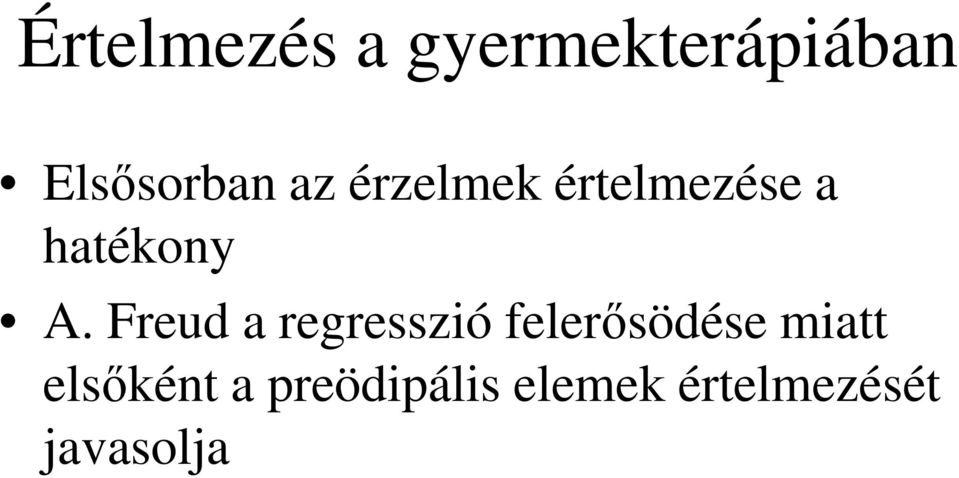 Freud a regresszió felerısödése miatt