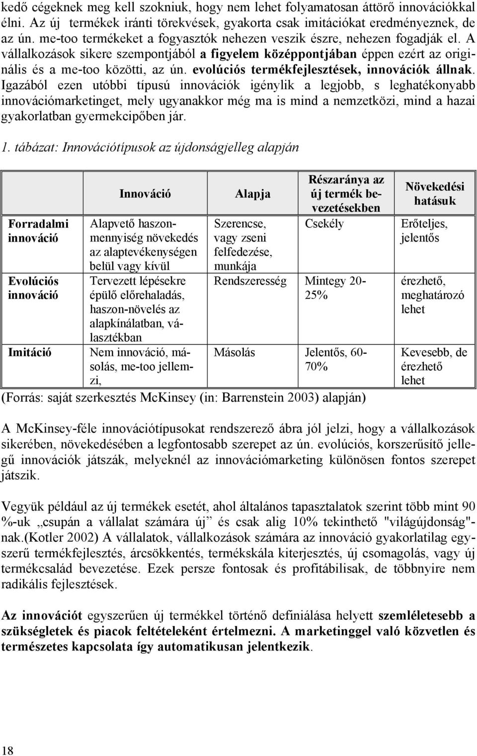 evolúciós termékfejlesztések, innovációk állnak.