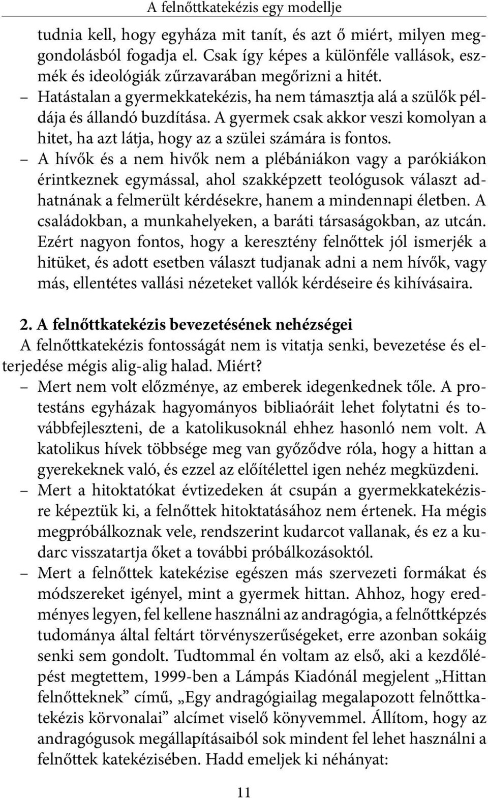 A gyermek csak akkor veszi komolyan a hitet, ha azt látja, hogy az a szülei számára is fontos.