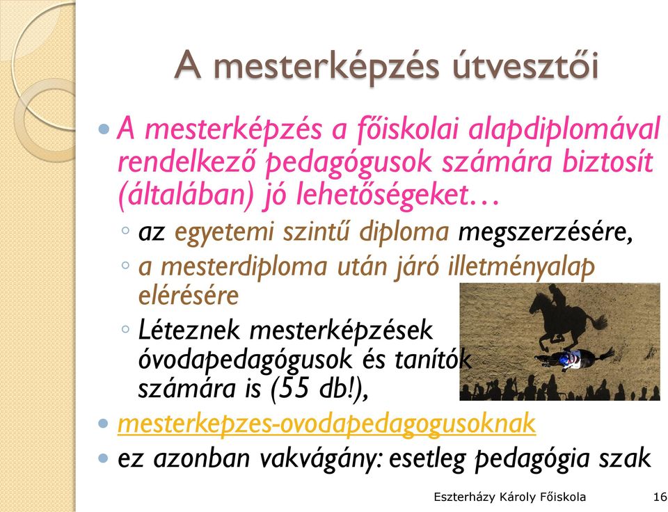 járó illetményalap elérésére Léteznek mesterképzések óvodapedagógusok és tanítók számára is (55 db!