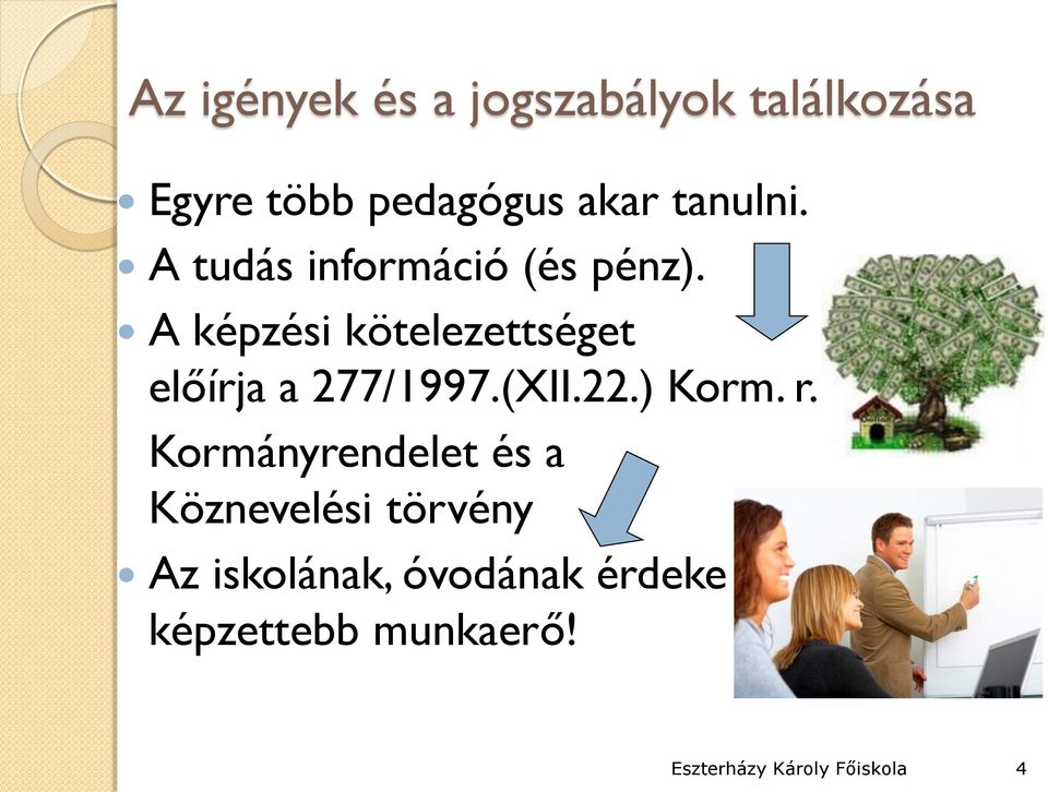 A képzési kötelezettséget előírja a 277/1997.(XII.22.) Korm. r.