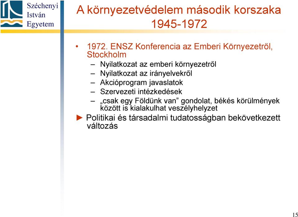 Nyilatkozat az irányelvekről Akcióprogram javaslatok Szervezeti intézkedések csak egy