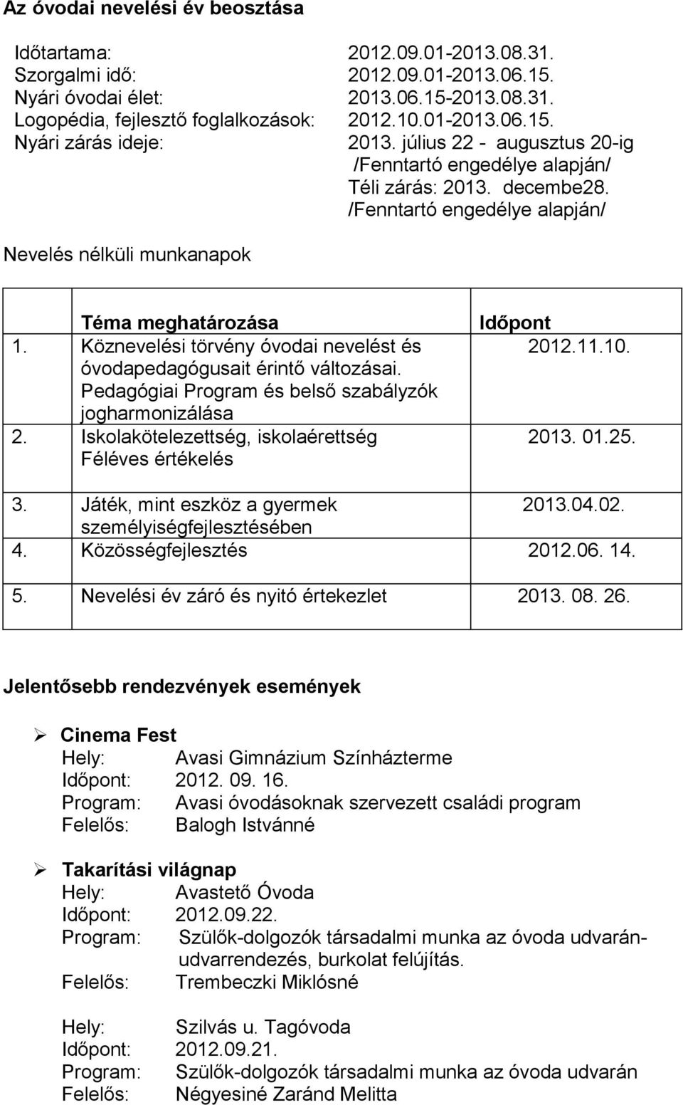 Köznevelési törvény óvodai nevelést és óvodapedagógusait érintő változásai. Pedagógiai Program és belső szabályzók jogharmonizálása 2.