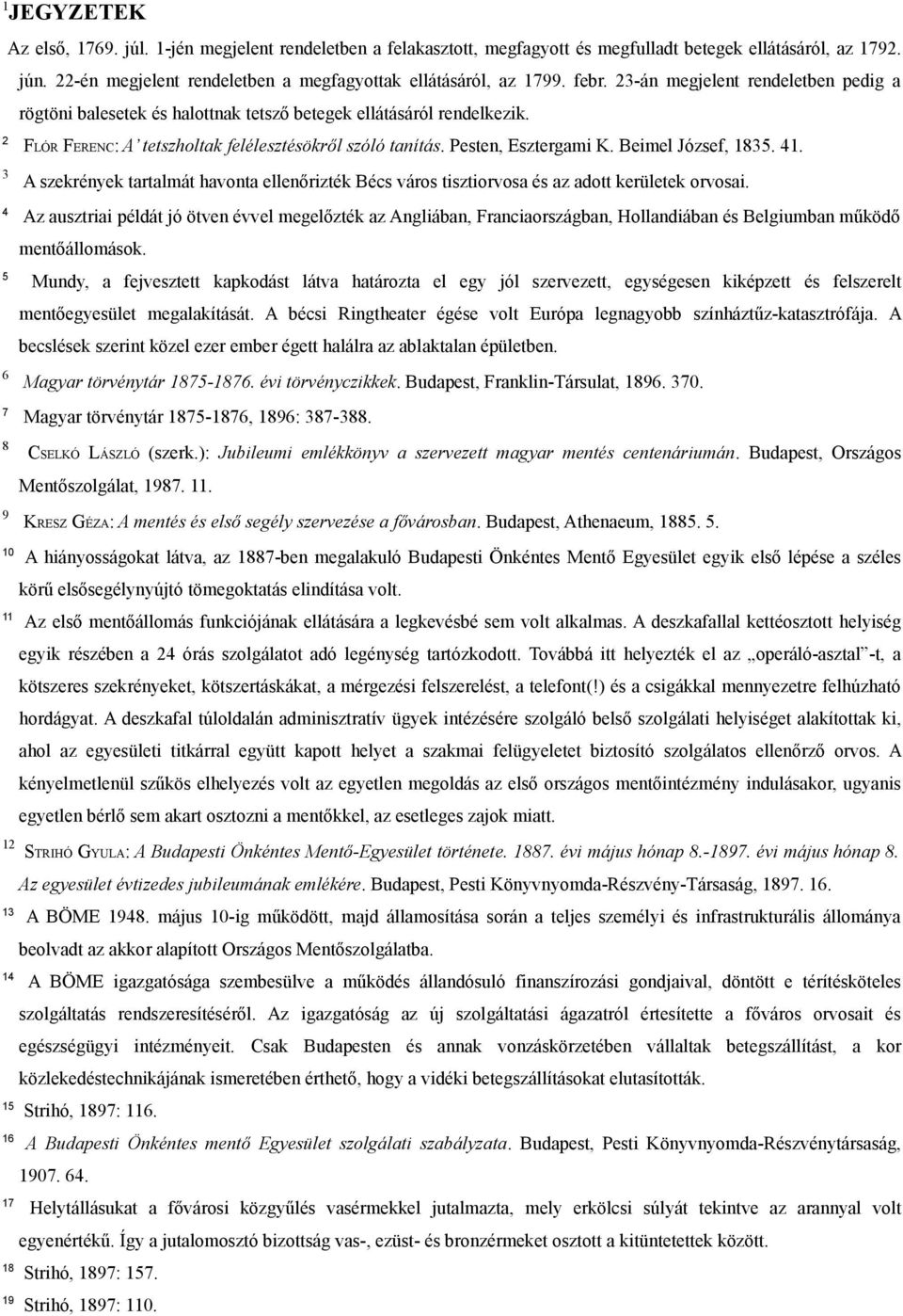 Beimel József, 1835. 41. 3 A szekrények tartalmát havonta ellenőrizték Bécs város tisztiorvosa és az adott kerületek orvosai.