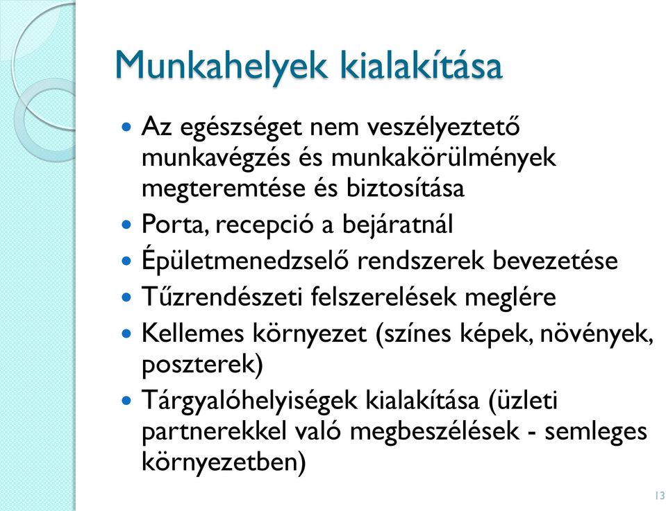 bevezetése Tűzrendészeti felszerelések meglére Kellemes környezet (színes képek, növények,