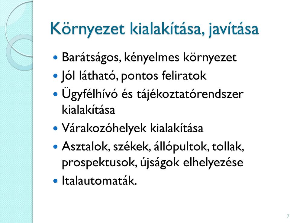 kialakítása Várakozóhelyek kialakítása Asztalok, székek,