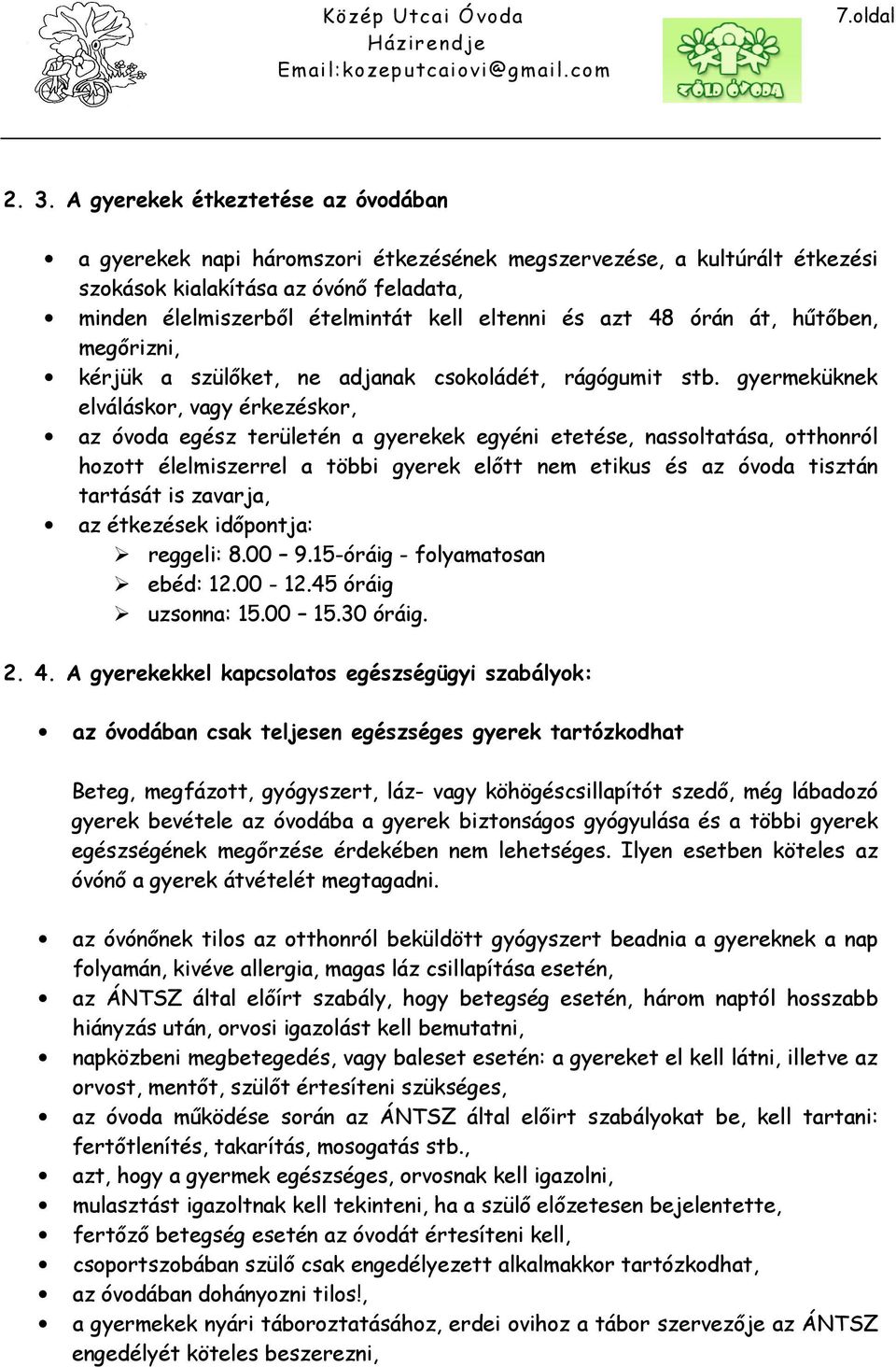 azt 48 órán át, hűtőben, megőrizni, kérjük a szülőket, ne adjanak csokoládét, rágógumit stb.