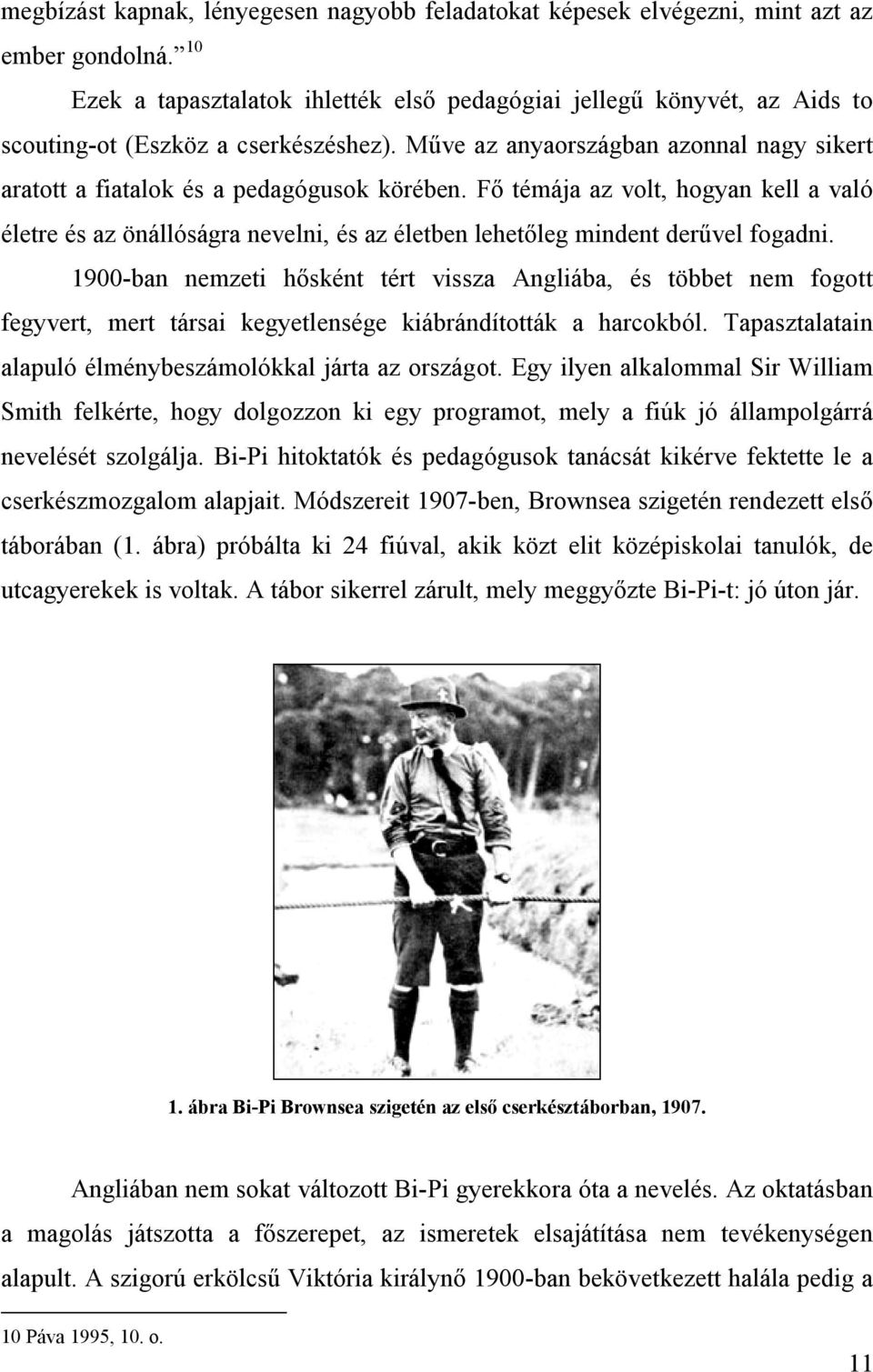 Műve az anyaországban azonnal nagy sikert aratott a fiatalok és a pedagógusok körében.