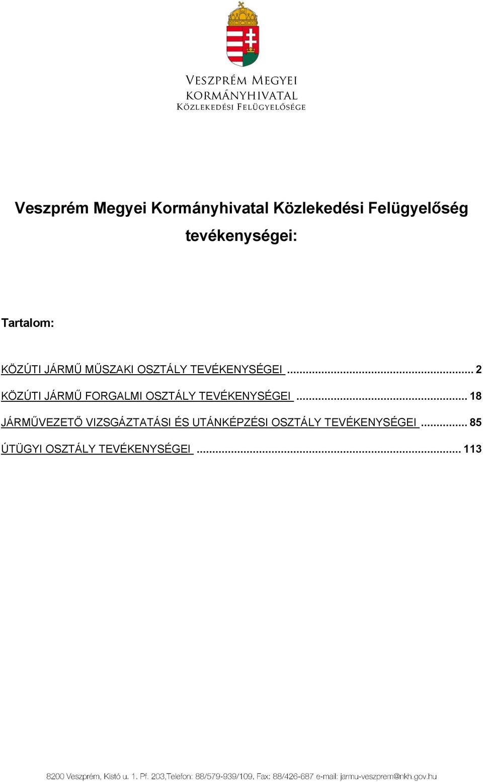 TEVÉKENYSÉGEI... 2 KÖZÚTI JÁRMŰ FORGALMI OSZTÁLY TEVÉKENYSÉGEI.