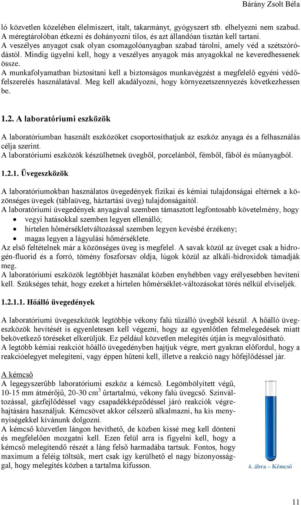 A munkafolyamatban biztosítani kell a biztonságos munkavégzést a megfelelő egyéni védőfelszerelés használatával. Meg kell akadályozni, hogy környezetszennyezés következhessen be. 1.2.