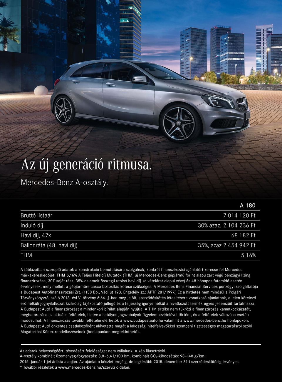 THM 5,16% A Teljes Hiteldíj Mutatók (THM) új Mercedes-Benz gépjármű forint alapú zárt végű pénzügyi lízing