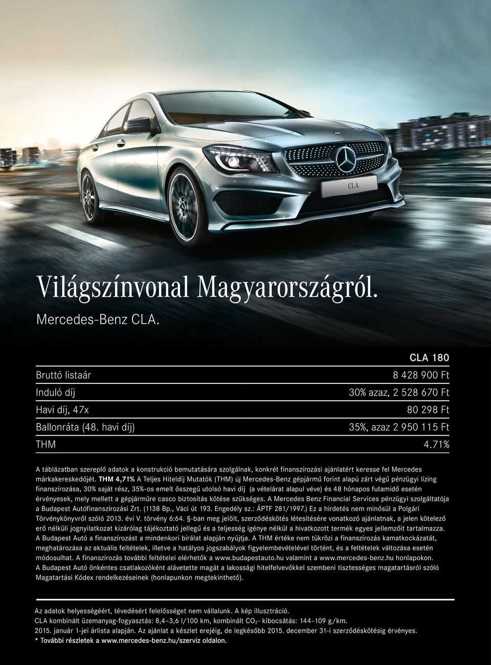 THM 4,71% A Teljes Hiteldíj Mutatók (THM) új Mercedes-Benz gépjármű forint alapú zárt végű pénzügyi lízing