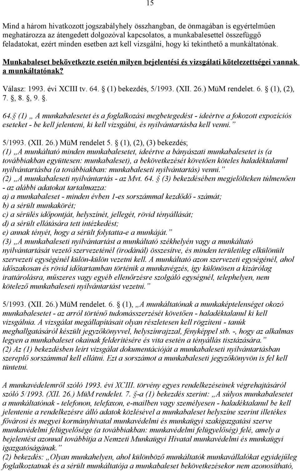 (1) bekezdés, 5/1993. (XII. 26.) MüM rendelet. 6. (1), (2), 7., 8., 9.. 64.