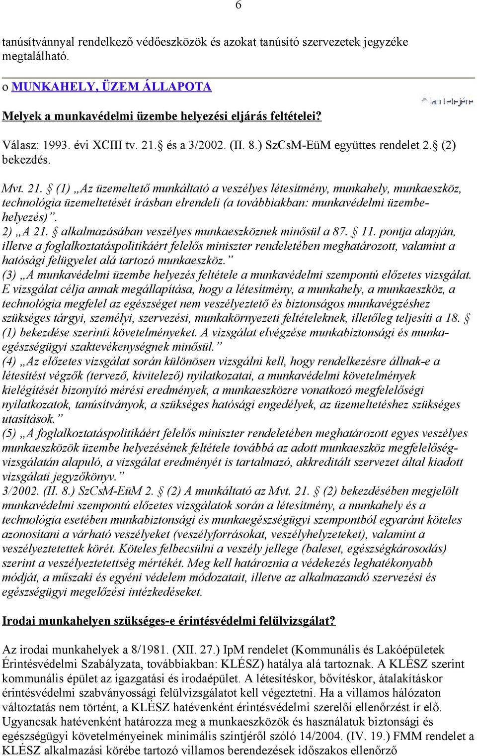 2) A 21. alkalmazásában veszélyes munkaeszköznek minősül a 87. 11.