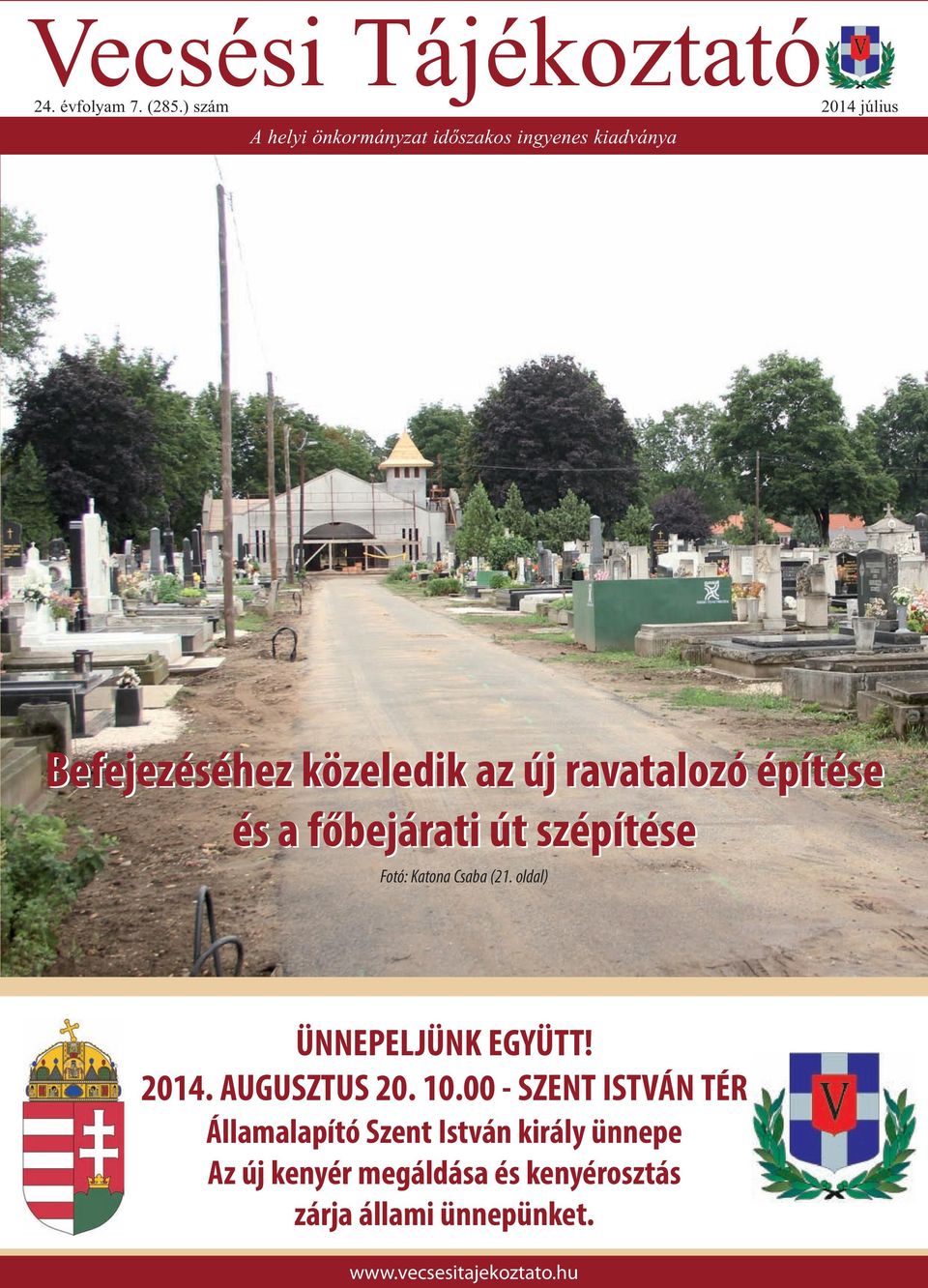 ravatalozó építése és a főbejárati út szépítése Fotó: Katona Csaba (21. oldal) ÜnnepeljÜnk együtt! 2014.