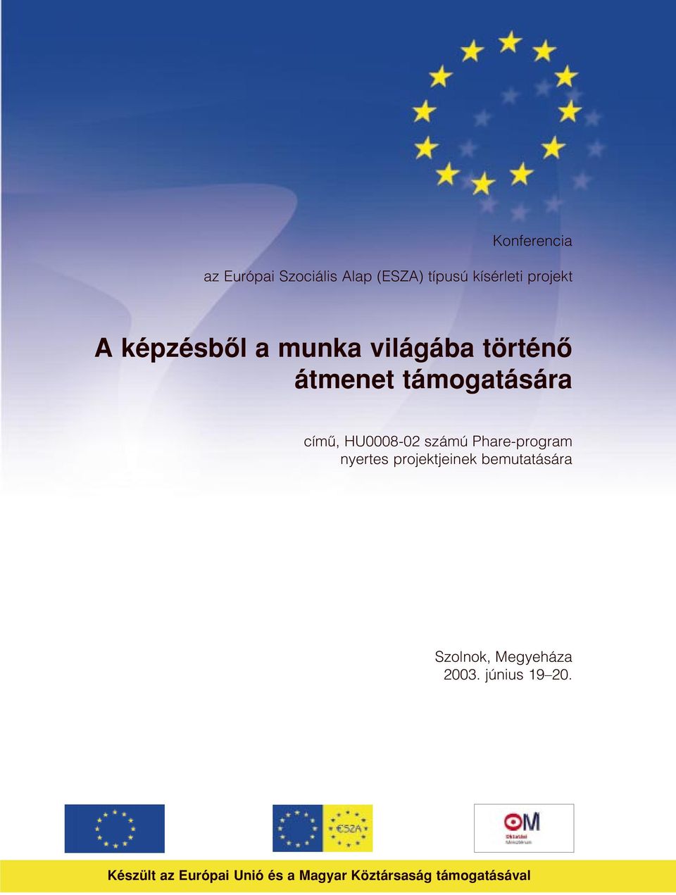 számú Phare-program nyertes projektjeinek bemutatására Szolnok, Megyeháza