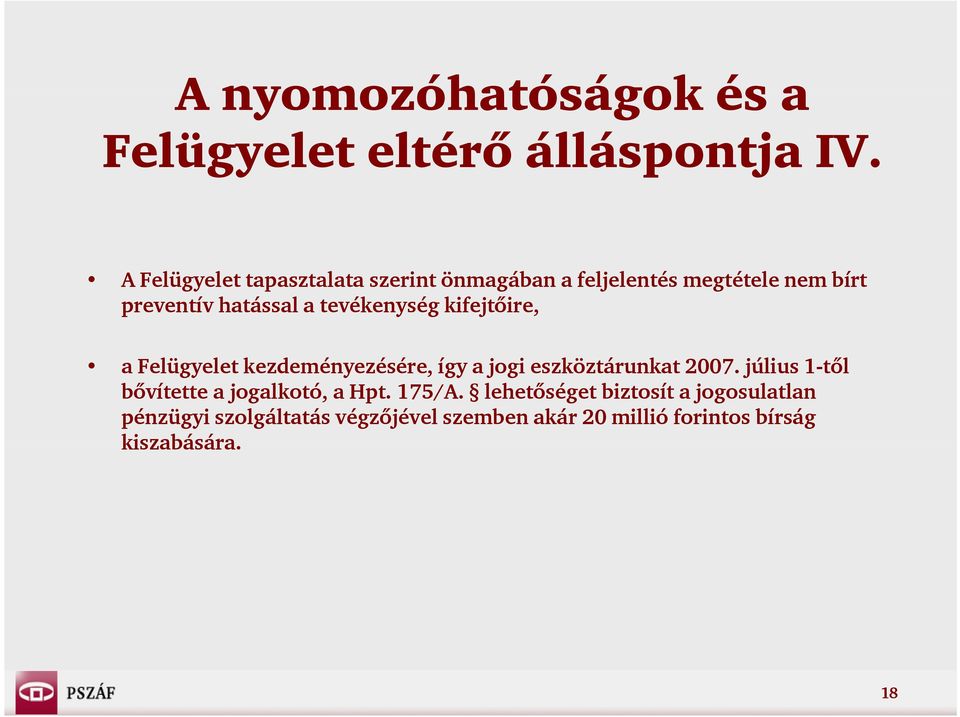 tevékenység kifejtőire, a Felügyelet l kezdeményezésére, é é így a jogi eszköztárunkat k 2007.