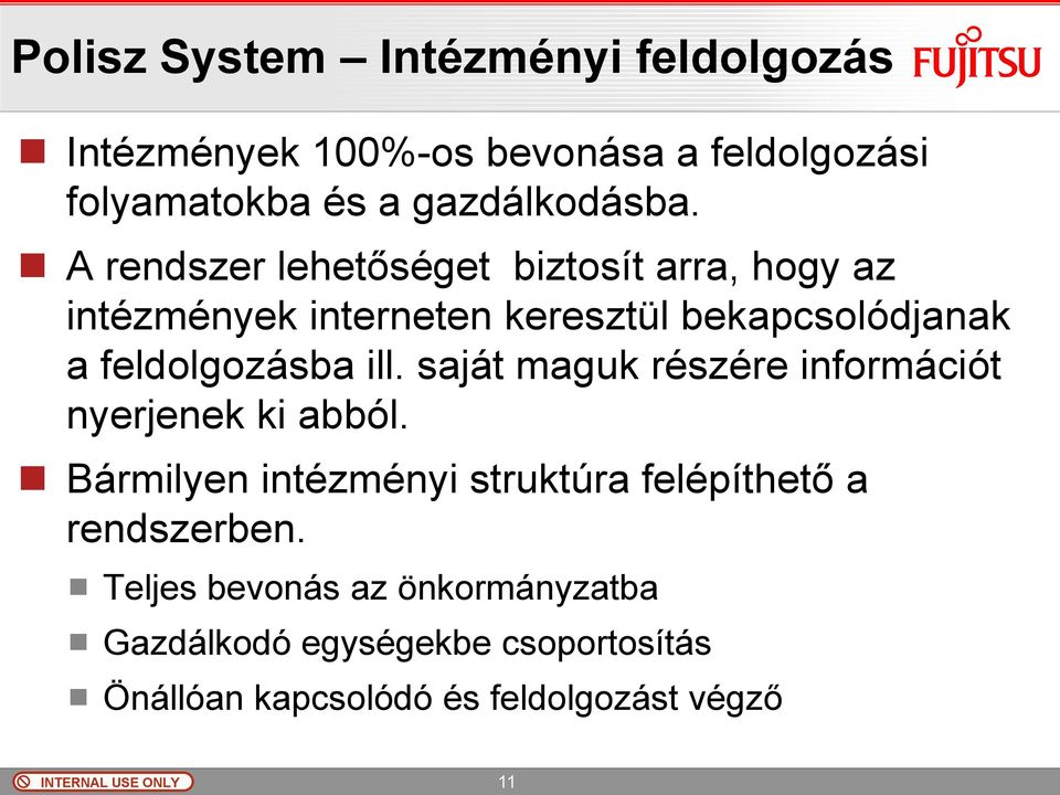 ill. saját maguk részére információt nyerjenek ki abból. Bármilyen intézményi struktúra felépíthető a rendszerben.