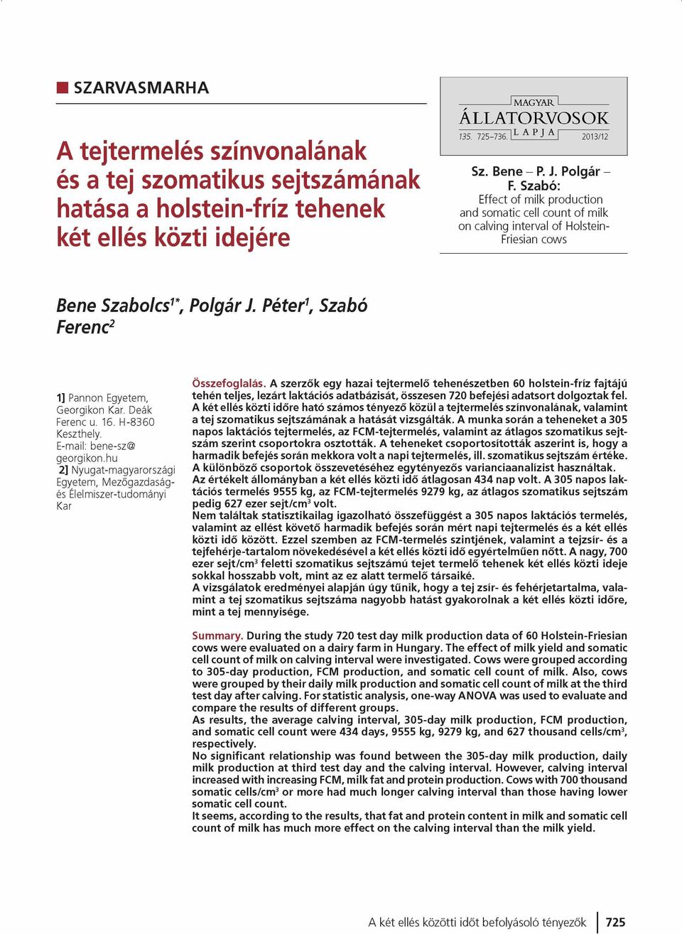 Deák Ferenc u. 16. H -8 3 6 0 Keszthely. E-mail: bene-sz@ g e o rg iko n.h u 2] N yugat-m agyarországi Egyetem, M ezőgazdaságés Élelm iszer-tudom ányi Kar Összefoglalás.