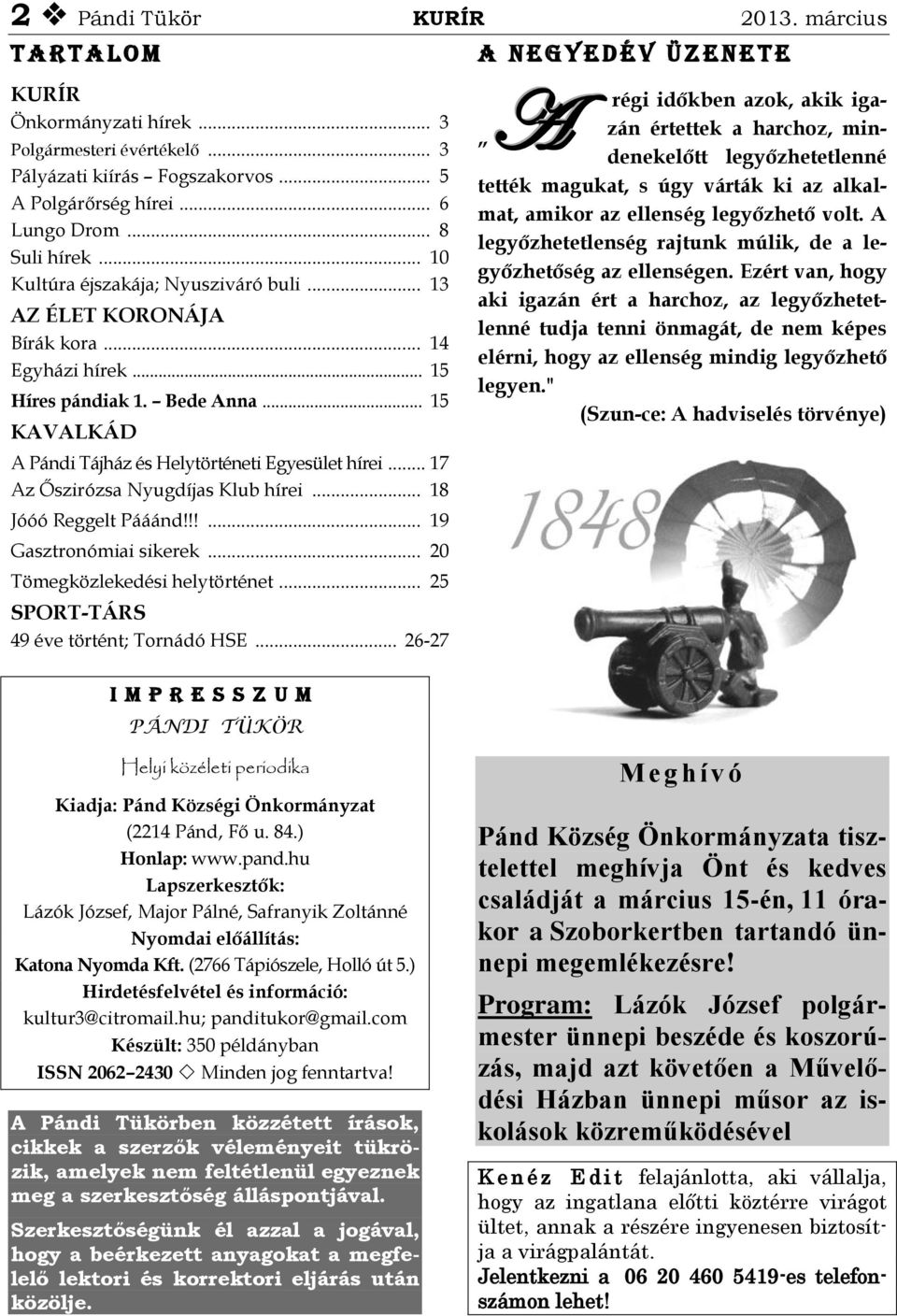 .. 17 Az Őszirózsa Nyugdíjas Klub hírei... 18 Jóóó Reggelt Pááánd!!!... 19 Gasztronómiai sikerek... 20 Tömegközlekedési helytörténet... 25 SPORT-TÁRS 49 éve történt; Tornádó HSE.