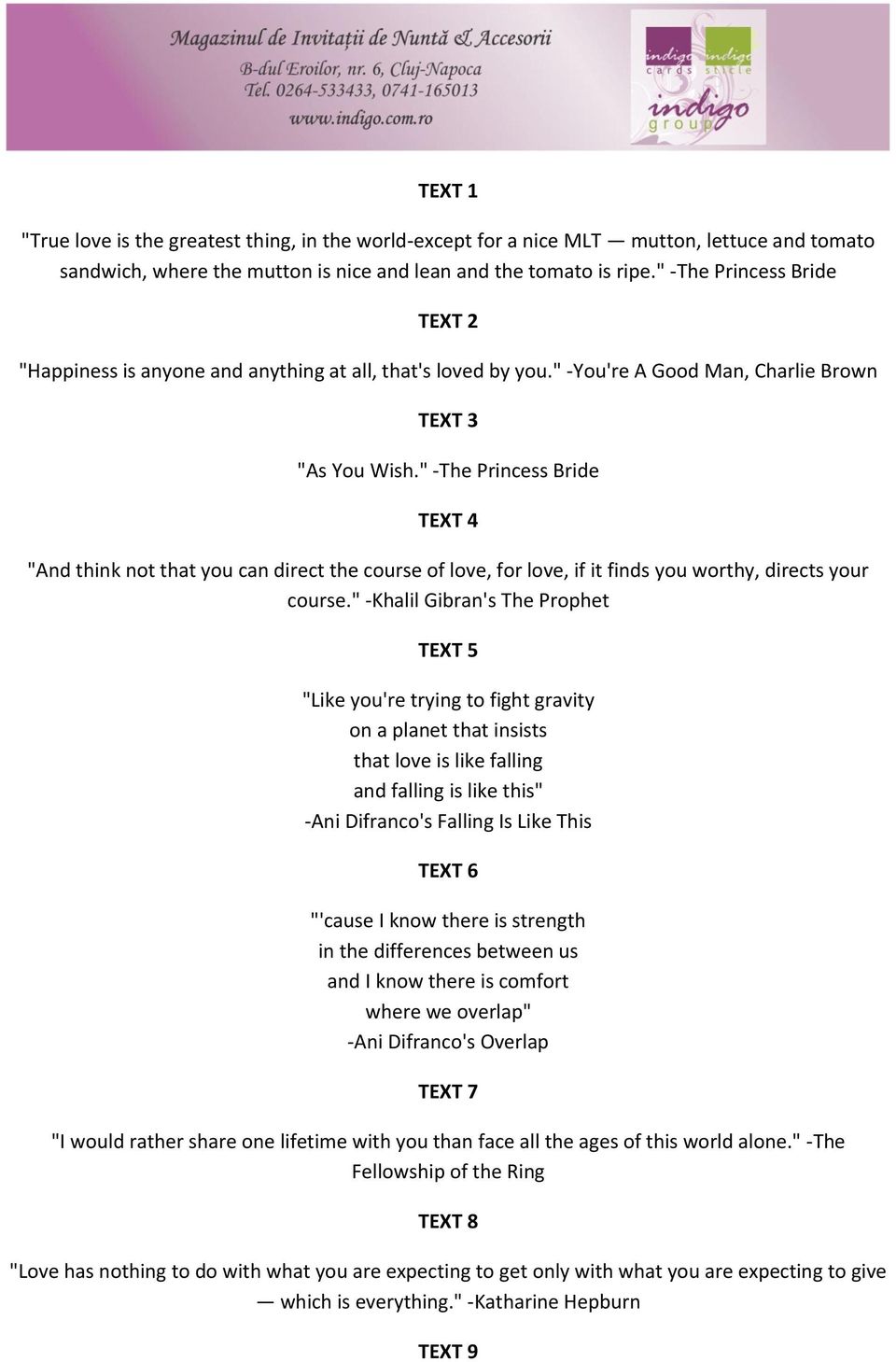 " -The Princess Bride TEXT 4 "And think not that you can direct the course of love, for love, if it finds you worthy, directs your course.