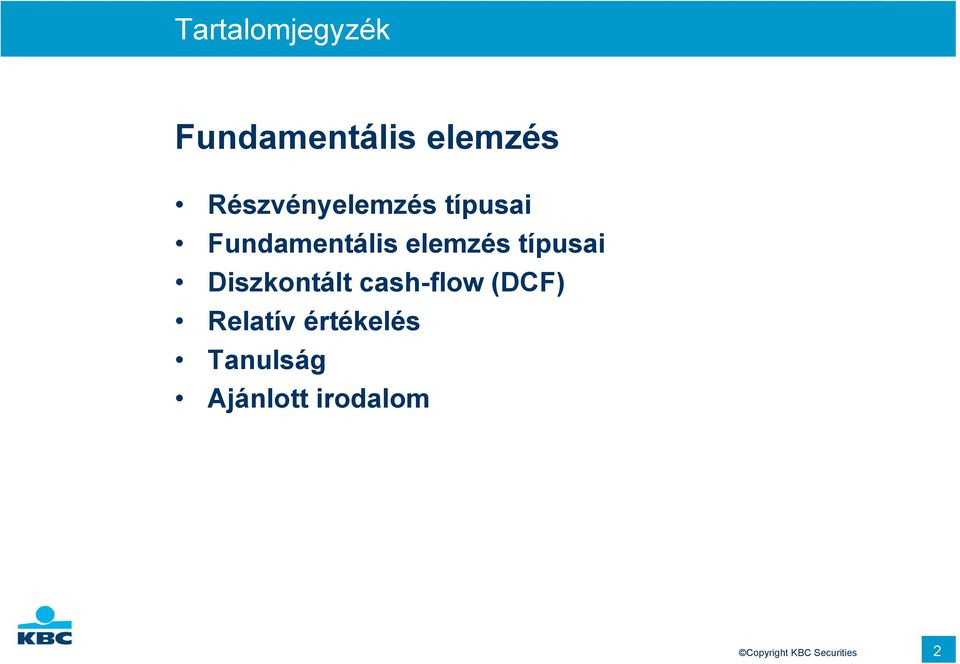 típusai Diszkontált cash-flow (DCF) Relatív