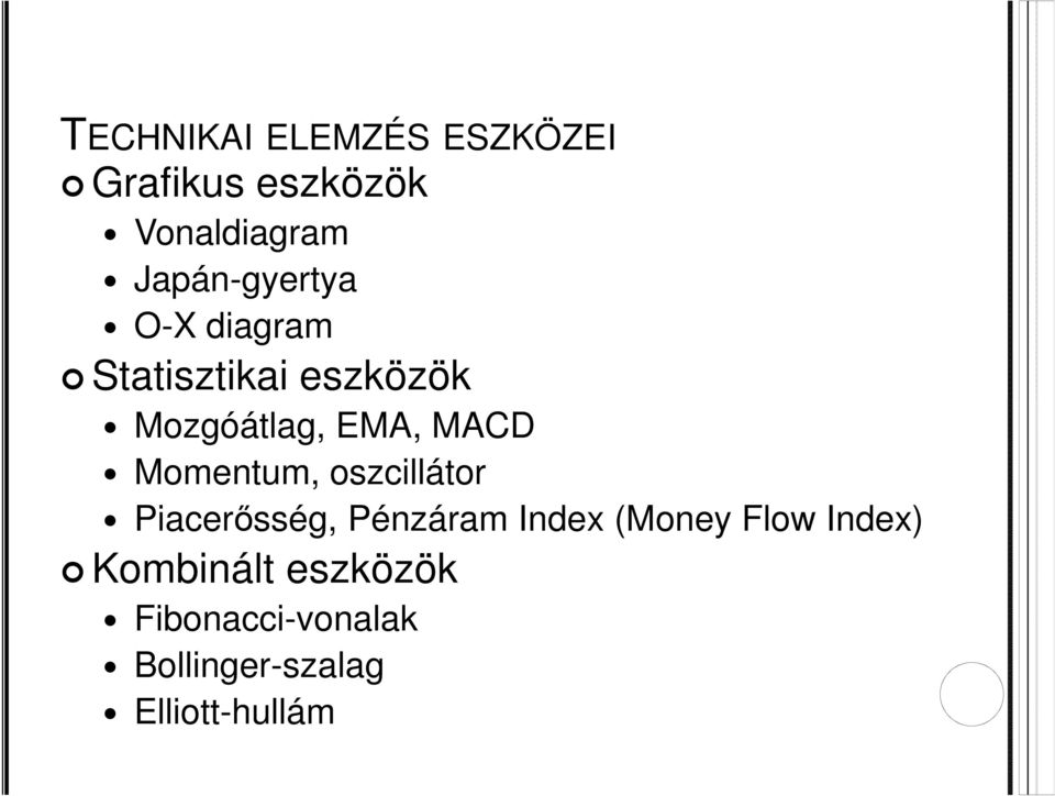 MACD Momentum, oszcillátor Piacerősség, Pénzáram Index (Money Flow