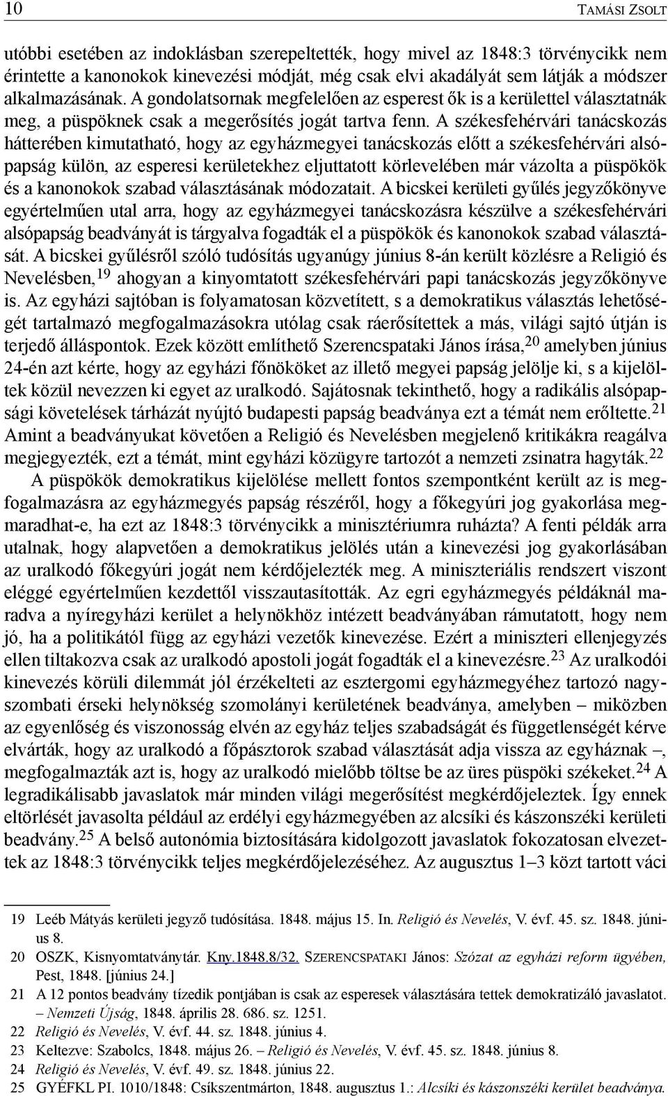 A székesfehérvári tanácskozás hátterében kimutatható, hogy az egyházmegyei tanácskozás előtt a székesfehérvári alsópapság külön, az esperesi kerületekhez eljuttatott körlevelében már vázolta a