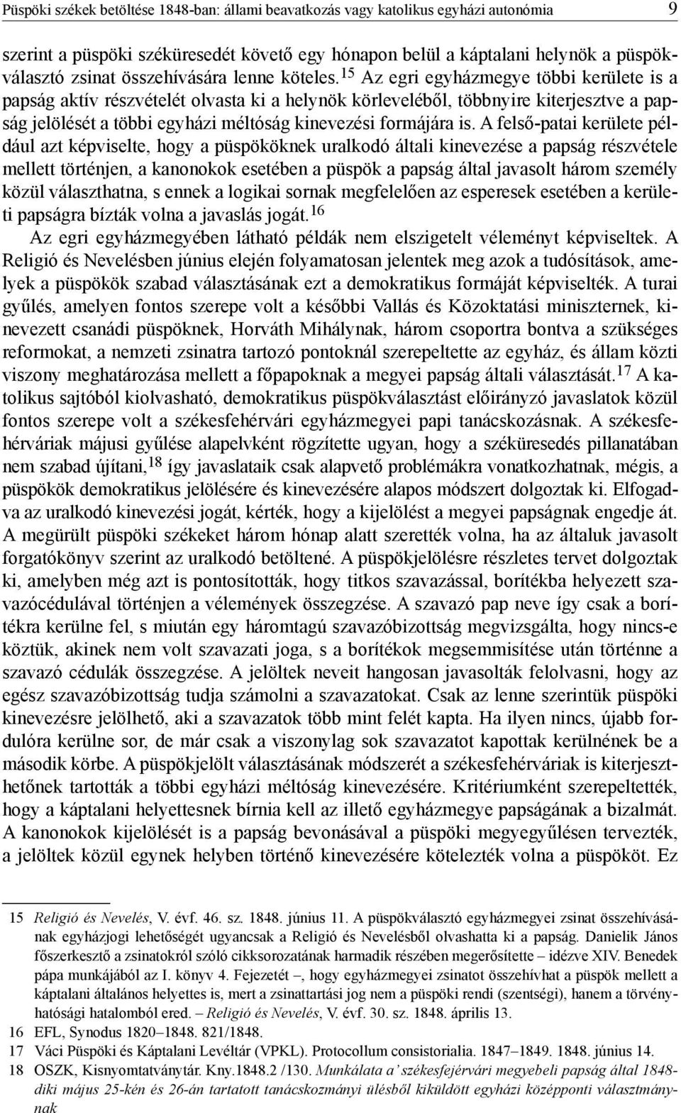 15 Az egri egyházmegye többi kerülete is a papság aktív részvételét olvasta ki a helynök körleveléből, többnyire kiterjesztve a papság jelölését a többi egyházi méltóság kinevezési formájára is.