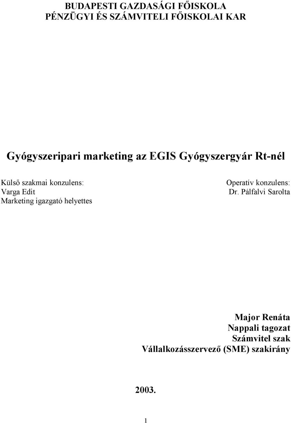 Varga Edit Marketing igazgató helyettes Operatív konzulens: Dr.