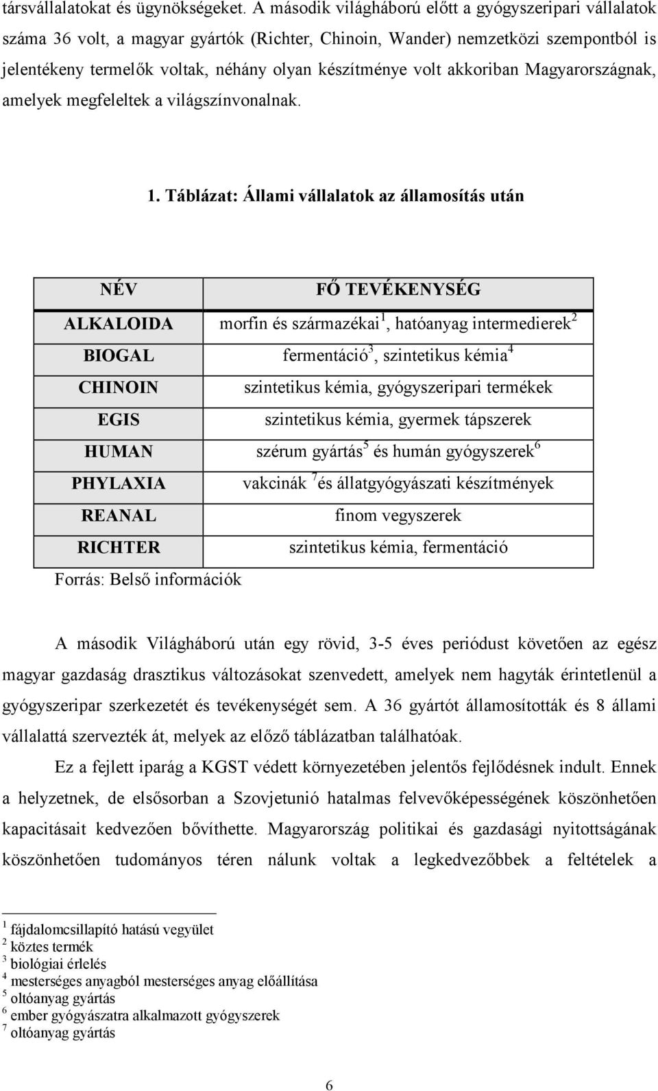 akkoriban Magyarországnak, amelyek megfeleltek a világszínvonalnak. 1.