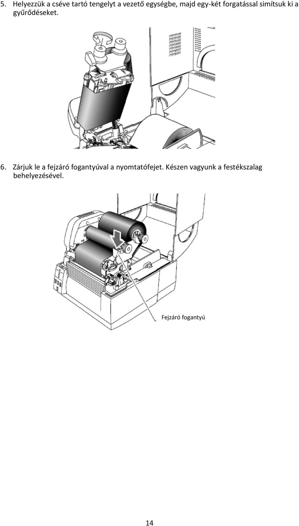 Zárjuk le a fejzáró fogantyúval a nyomtatófejet.