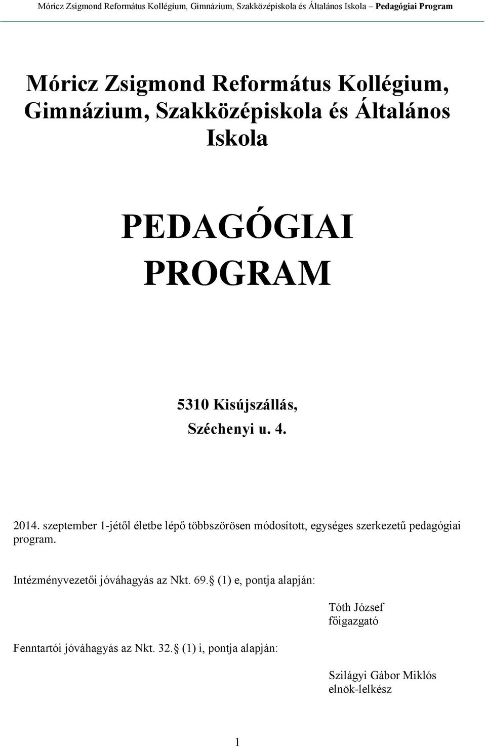 szeptember 1-jétől életbe lépő többszörösen módosított, egységes szerkezetű pedagógiai program.