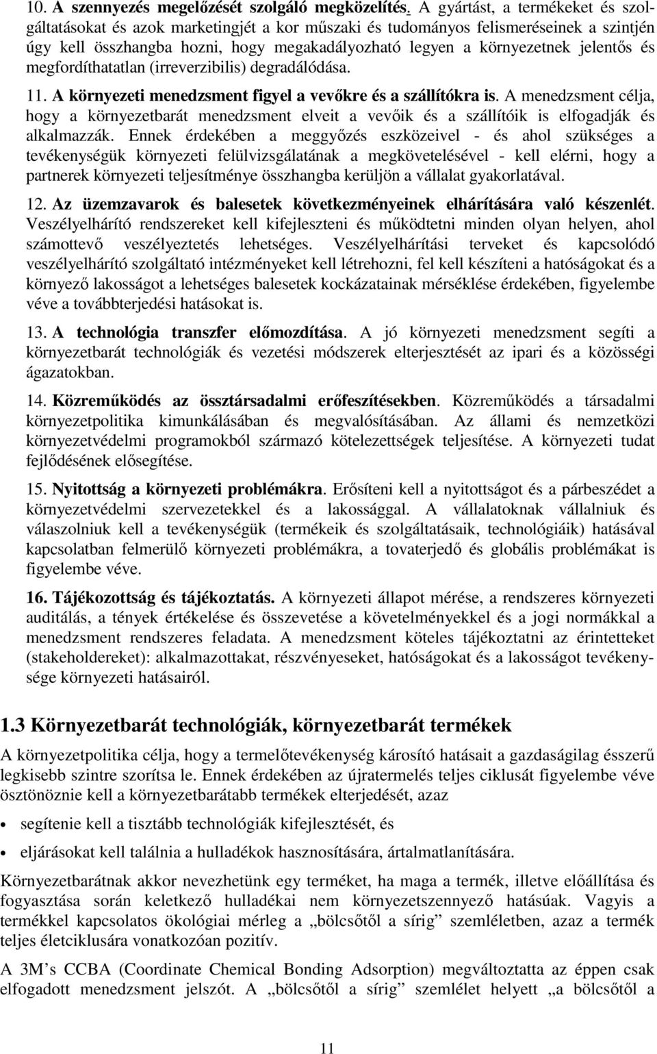 jelentıs és megfordíthatatlan (irreverzibilis) degradálódása. 11. A környezeti menedzsment figyel a vevıkre és a szállítókra is.