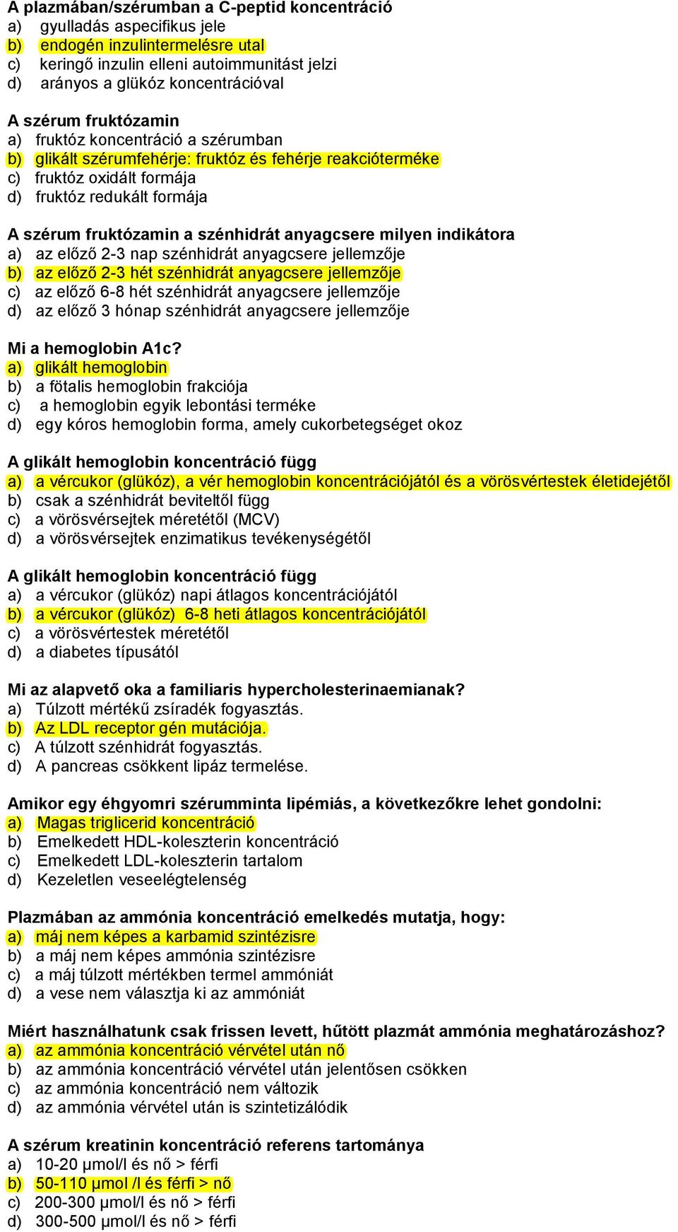 szénhidrát anyagcsere milyen indikátora a) az előző 2-3 nap szénhidrát anyagcsere jellemzője b) az előző 2-3 hét szénhidrát anyagcsere jellemzője c) az előző 6-8 hét szénhidrát anyagcsere jellemzője