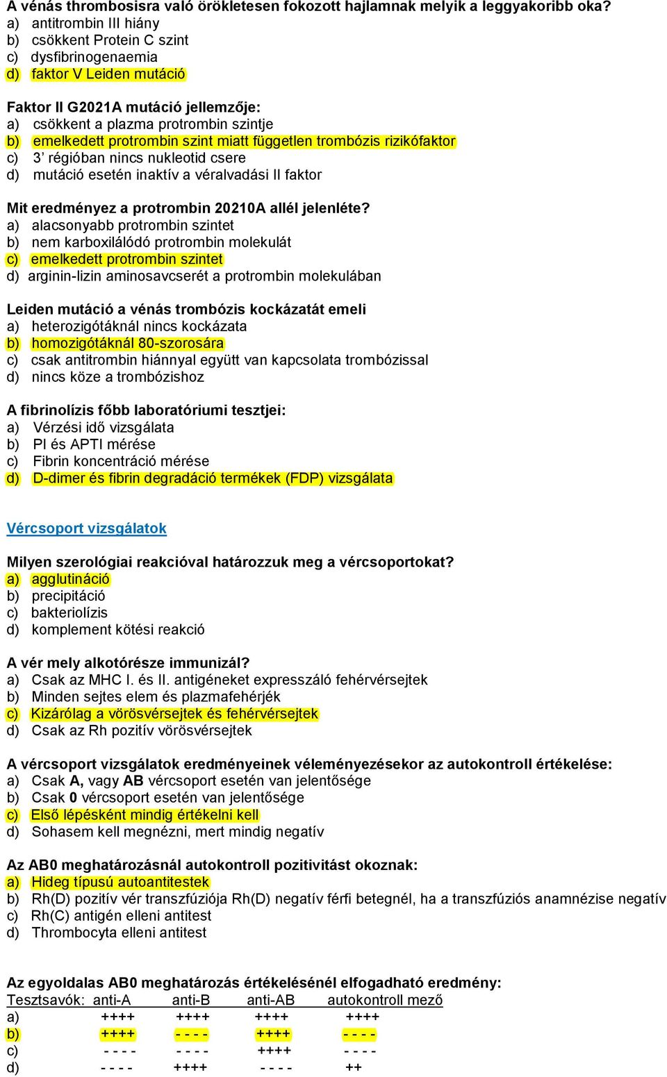 protrombin szint miatt független trombózis rizikófaktor c) 3 régióban nincs nukleotid csere d) mutáció esetén inaktív a véralvadási II faktor Mit eredményez a protrombin 20210A allél jelenléte?