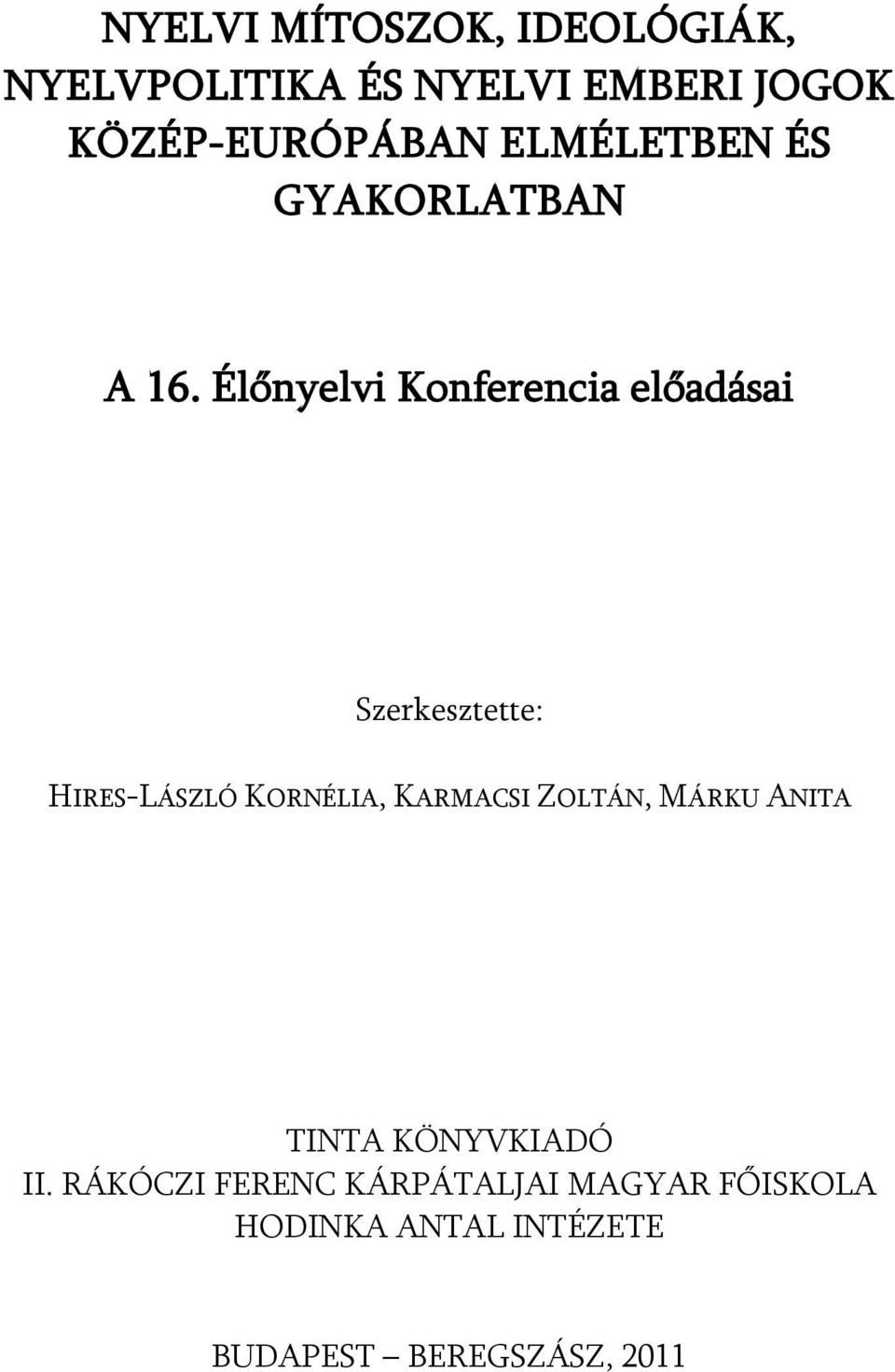 Élőnyelvi Konferencia előadásai Szerkesztette: HIRES-LÁSZLÓ KORNÉLIA, KARMACSI