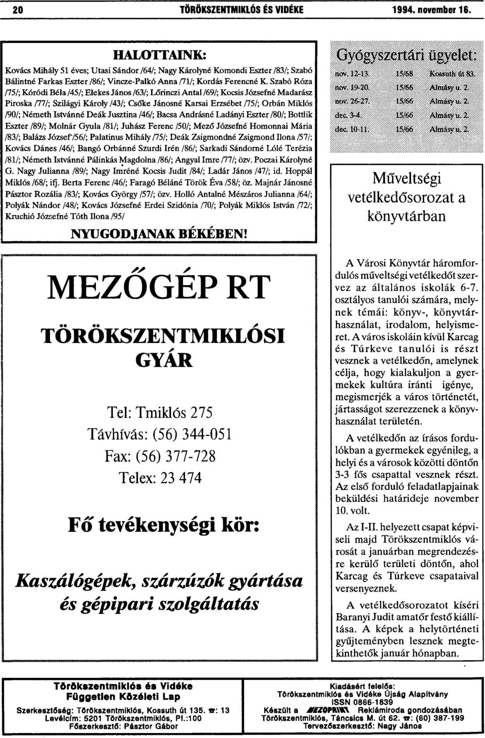 /45/; Elekes János /63/; Lorinczi Antal /69/; Kocsis Józsefné Madarász Piroska /77/; Szilágyi Károly /43/; Csöke Jánosné Karsai Erzsébet /75/; Orbán Miklós /90/; Németh Istvánné Deák Jusztina /46/;