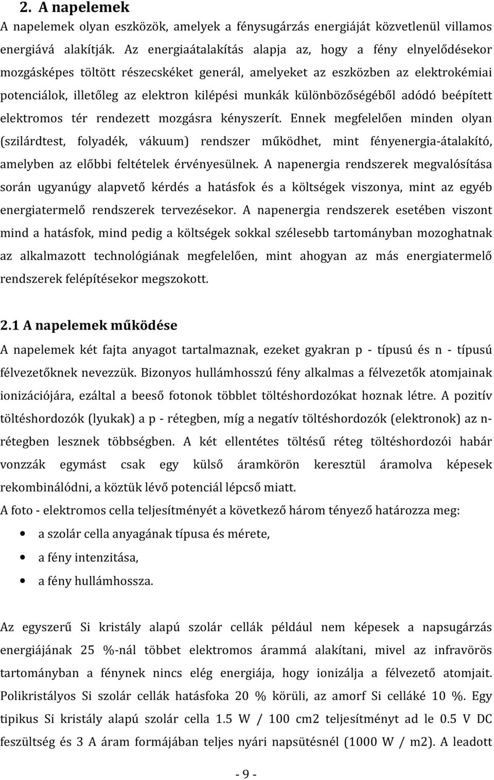 különbözőségéből adódó beépített elektromos tér rendezett mozgásra kényszerít.