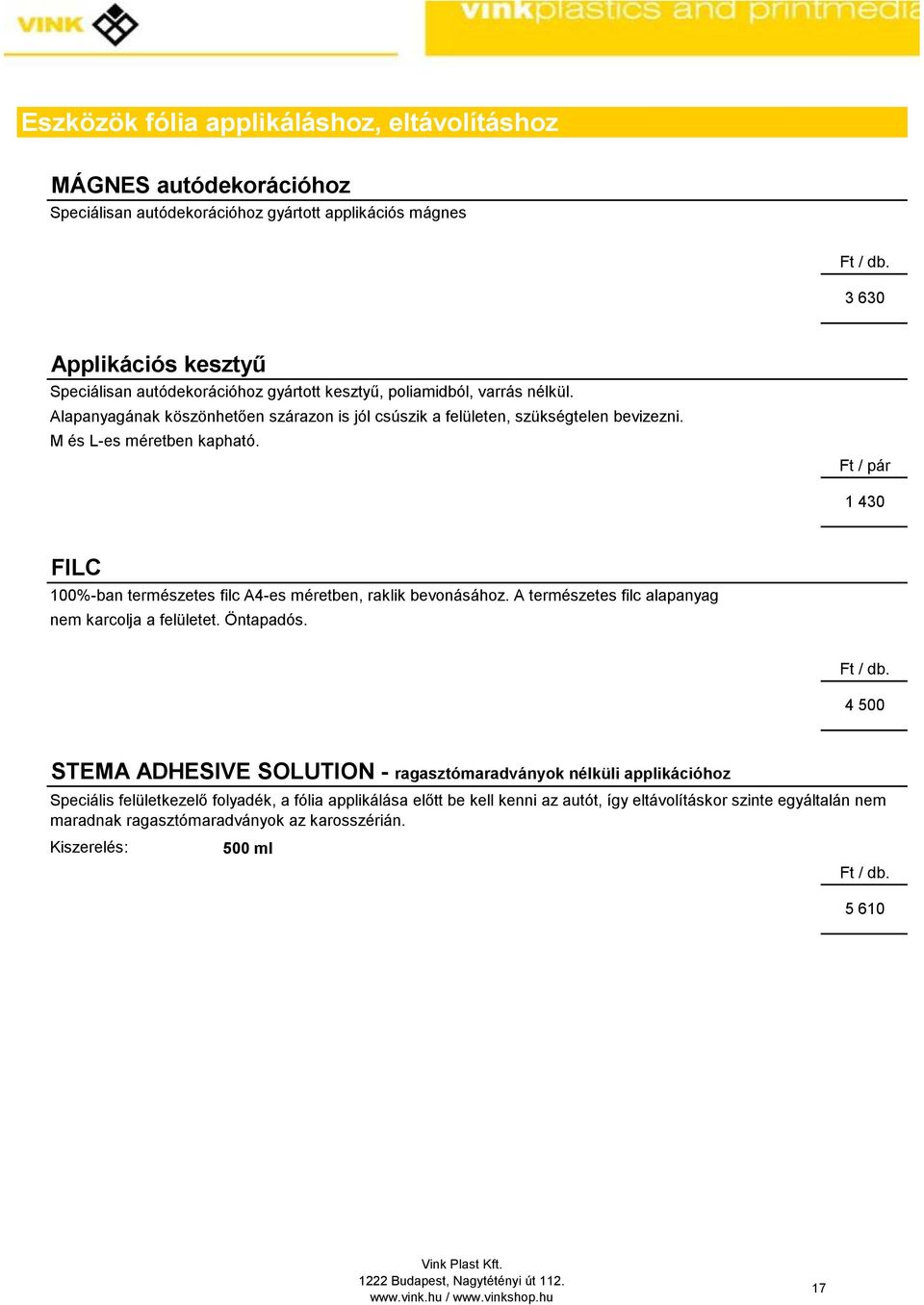 M és L-es méretben kapható. Ft / pár 1 430 FILC 100%-ban természetes filc A4-es méretben, raklik bevonásához. A természetes filc alapanyag nem karcolja a felületet. Öntapadós. Ft / db.