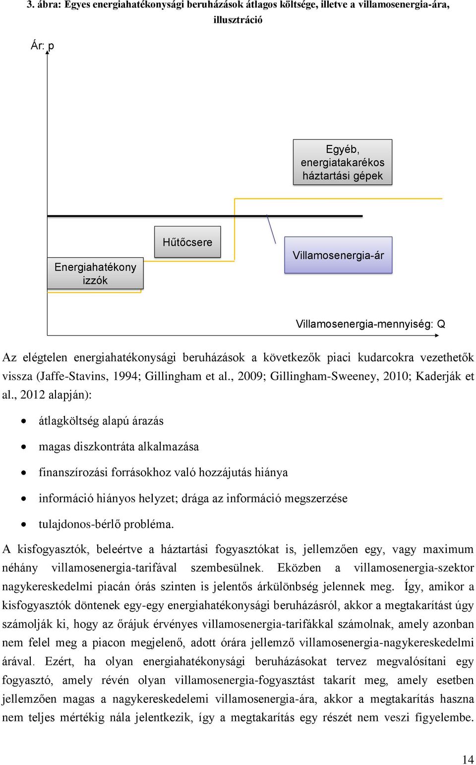 , 2009; Gillingham-Sweeney, 2010; Kaderják et al.